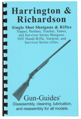 Harrington & Richardson / NEF Single Shot Shotguns and Rifles Gun-Guides® Disassembly & Reassembly for All Models