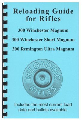 Reloading Guide Rifles - 300 Winchester Magnum, 300 Winchester Short Magnum, and 300 Remington Ultra Magnum Gun-Guides®