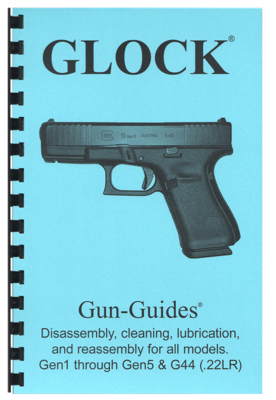 Glock® Pistols Gun-Guides® Disassembly, cleaning, lubrication and reassembly for all models. Gen1~Gen5 & G44 (.22LR)