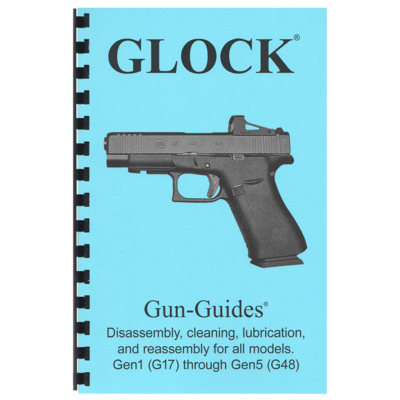 Glock® Pistols Gun-Guides® Disassembly, cleaning, lubrication and reassembly for all models. Gen1 (17) through Gen5 (G48).