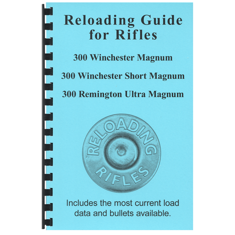 Reloading Guide Rifles - 300 Winchester Magnum, 300 Winchester Short Magnum, and 300 Remington Ultra Magnum Gun-Guides®
