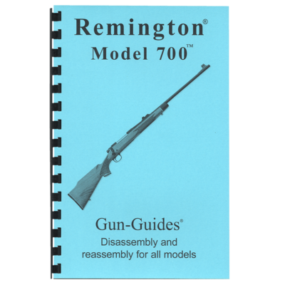 Remington® Model 700™ Rifles Gun-Guides® Disassembly & Reassembly for All Models