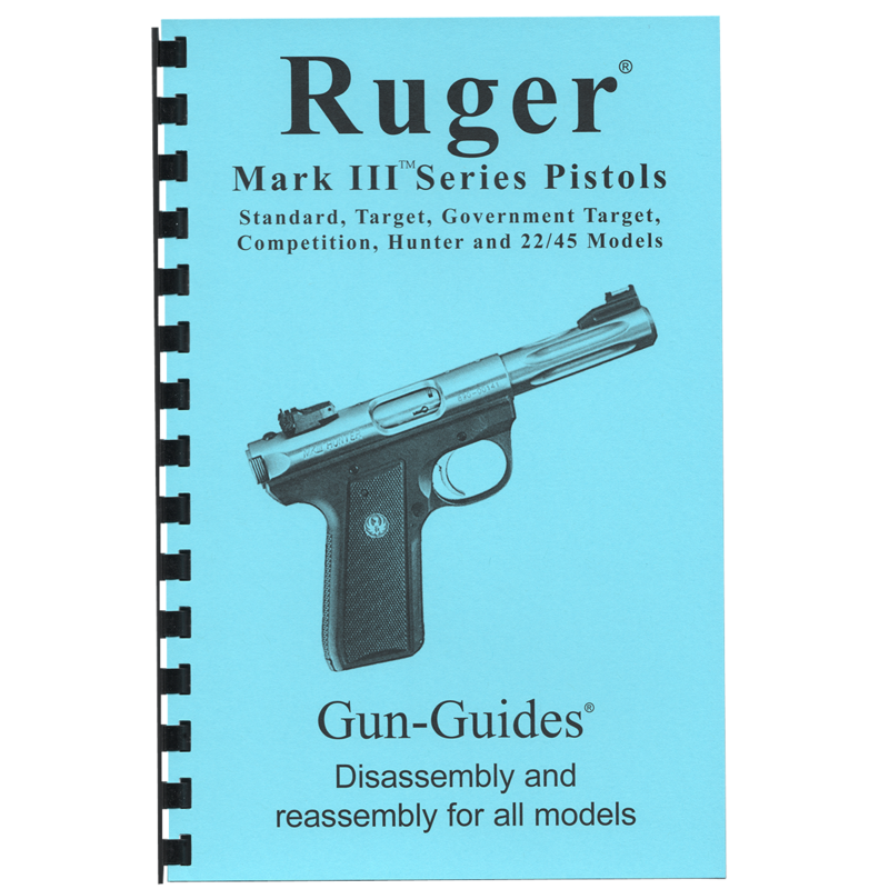 Ruger®  Mark III Series Pistols Gun-Guides® Disassembly &amp; Reassembly for All Models