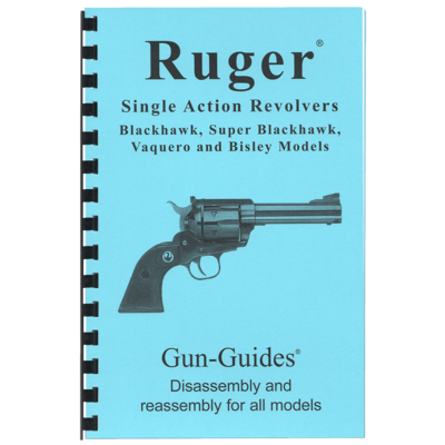 Ruger® Single Action Revolvers Gun-Guides® Disassembly & Reassembly for All Models