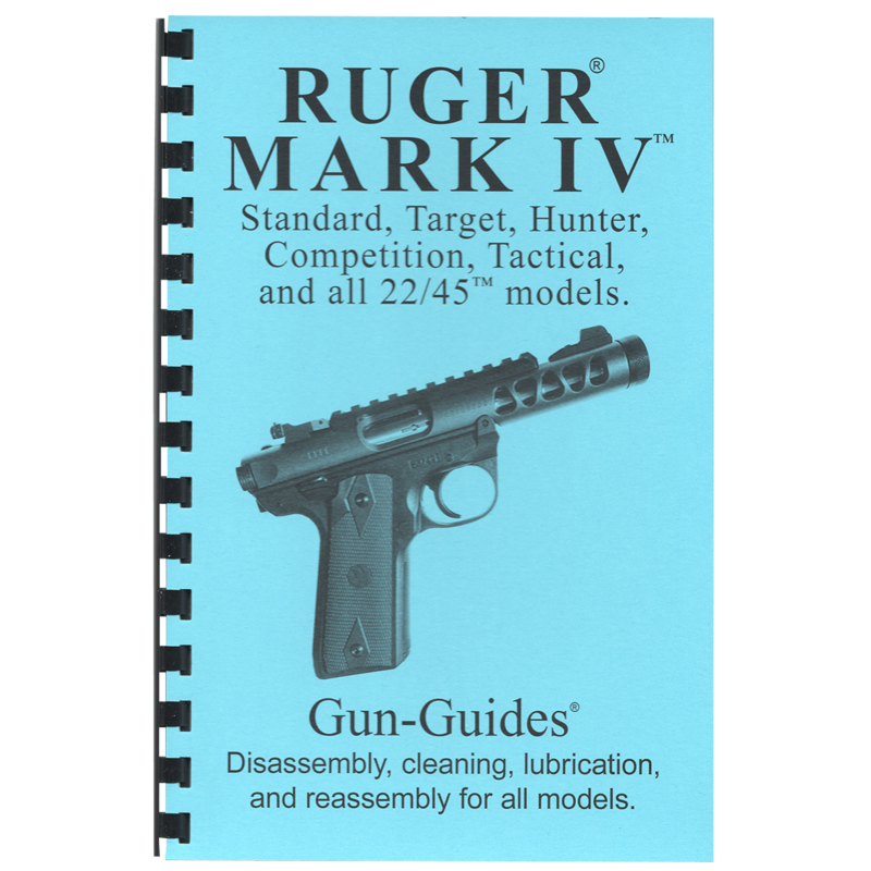 Ruger® Mark IV™ Series Pistols Gun-Guides® Disassembly &amp; Reassembly for All Models