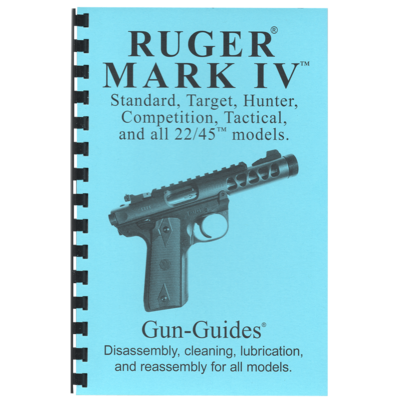 Ruger® Mark IV™ Series Pistols Gun-Guides® Disassembly & Reassembly for All Models