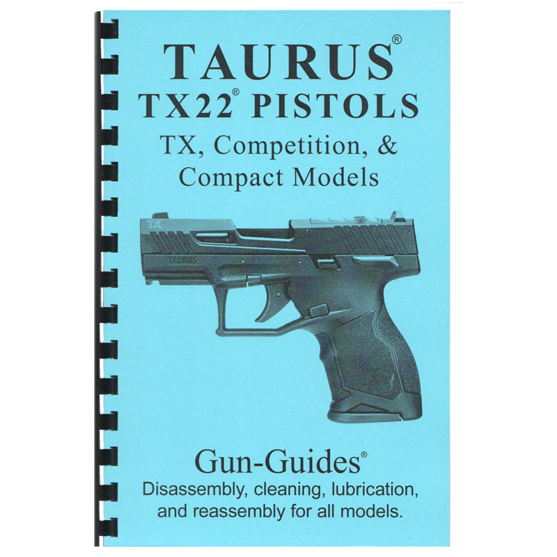 TAURUS® TX22®  RIMFIRE PISTOLS.  Disassembly, cleaning, lubrication and reassembly for all models.