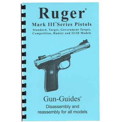 Ruger®  Mark III Series Pistols Gun-Guides® Disassembly &amp; Reassembly for All Models