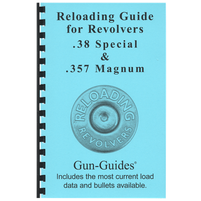 Reloading Guide Revolvers .38 SPL &amp; .357 Magnum Gun-Guides®