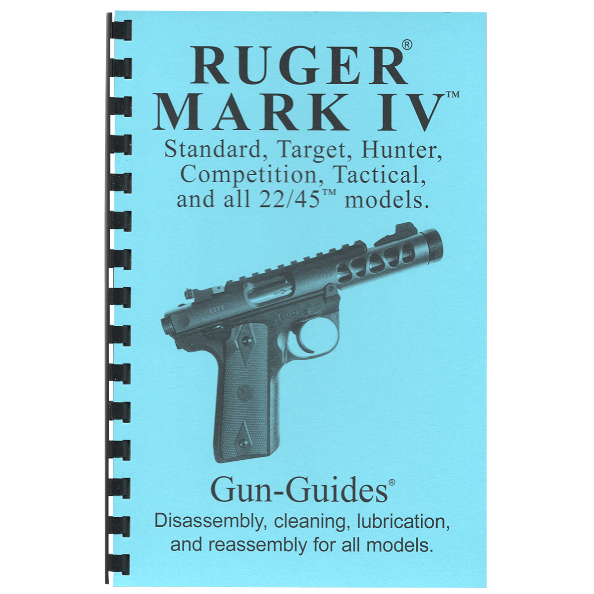 Ruger® Mark IV™ Series Pistols Gun-Guides® Disassembly &amp; Reassembly for All Models
