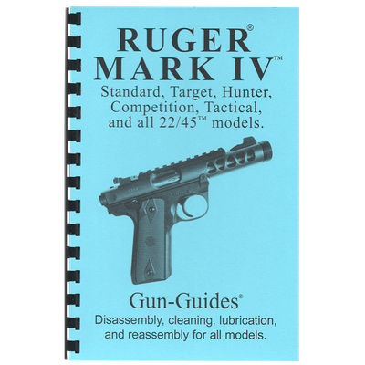 Ruger® Mark IV™ Series Pistols Gun-Guides® Disassembly &amp; Reassembly for All Models