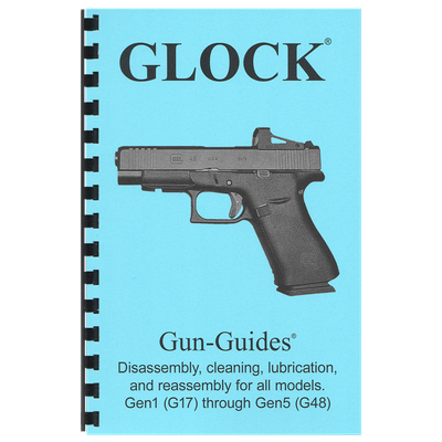 Glock® Pistols Gun-Guides® Disassembly, cleaning, lubrication and reassembly for all models. Gen1 (17) through Gen5 (G48).
