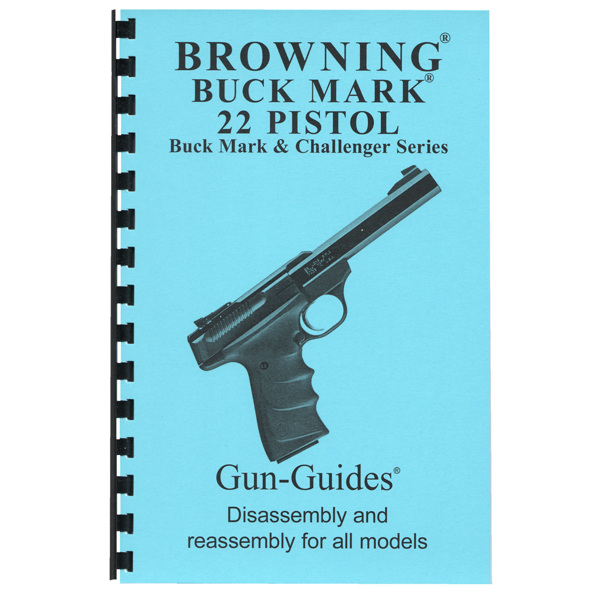 Browning® Buck Mark 22 Pistol Disassembly &amp; Reassembly Manual by Gun-Guides®