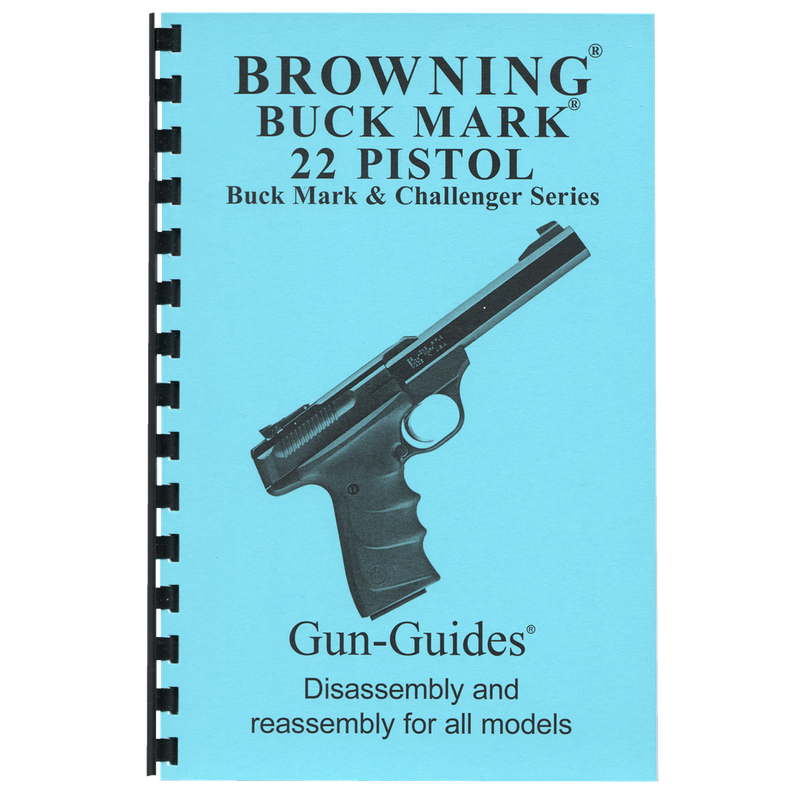 Browning® Buck Mark 22 Pistol Disassembly &amp; Reassembly Manual by Gun-Guides®