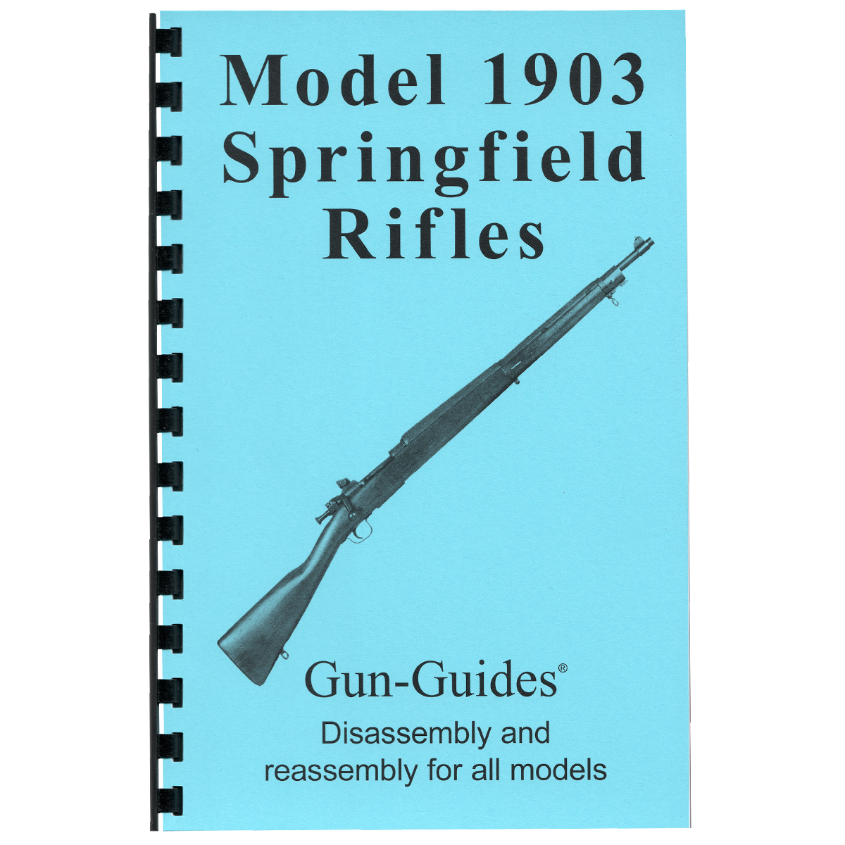 Model US 1903 &amp; A3 Springfield Rifle Disassembly &amp; Reassembly Manual