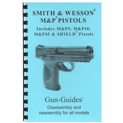 Smith &amp; Wesson® M&amp;P® &amp; SHIELD® Pistols Gun-Guides® Disassembly &amp; Reassembly for All Models