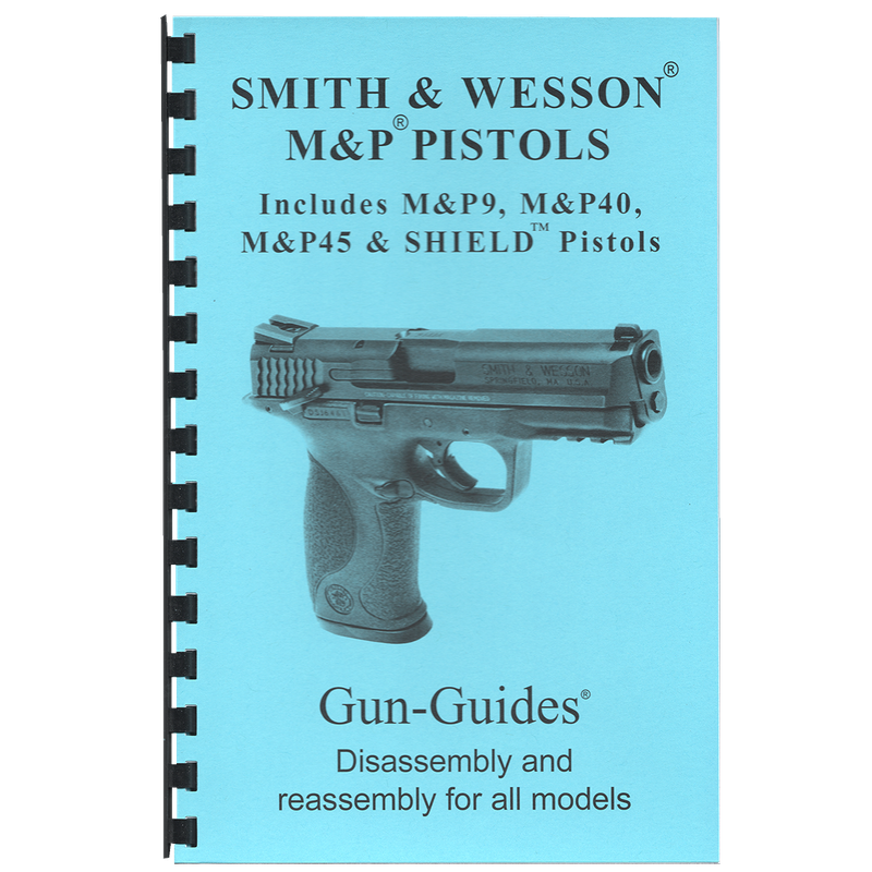 Smith &amp; Wesson® M&amp;P® &amp; SHIELD® Pistols Gun-Guides® Disassembly &amp; Reassembly for All Models