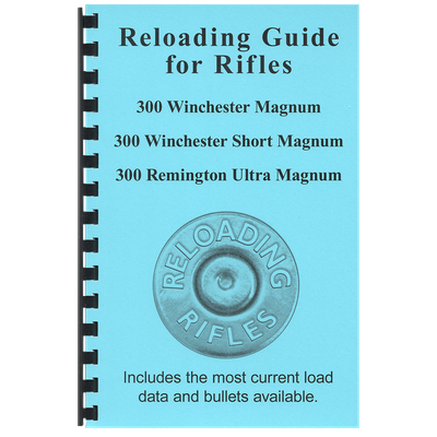 Reloading Guide Rifles - 300 Winchester Magnum, 300 Winchester Short Magnum, and 300 Remington Ultra Magnum Gun-Guides®