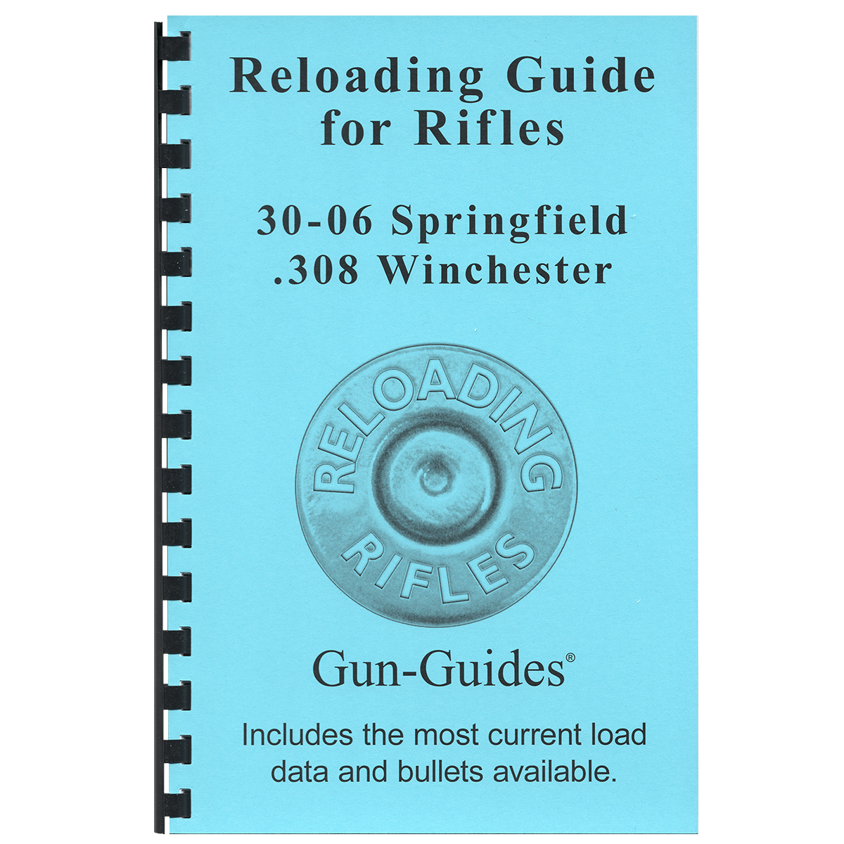 Reloading Guide Rifles - 30-06 Springfield &amp; .308 WInchester Gun-Guides®
