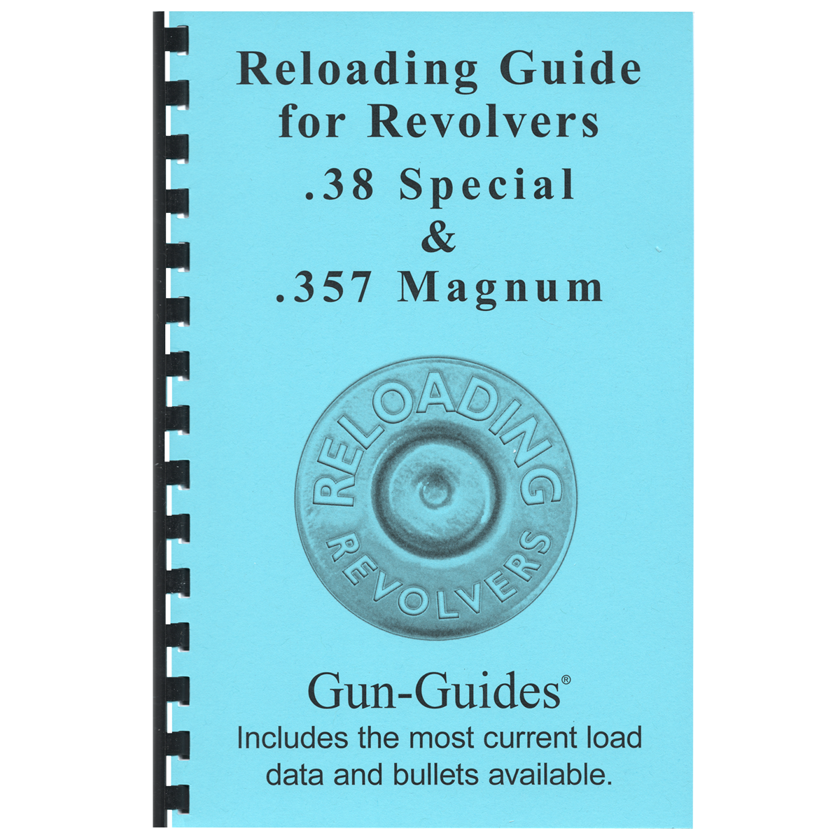 Reloading Guide Revolvers .38 SPL &amp; .357 Magnum Gun-Guides®