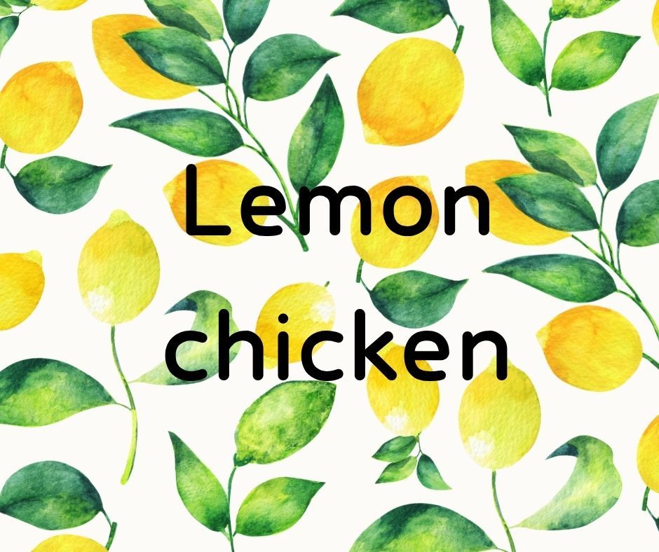 Lemon chicken WED 5 NOV