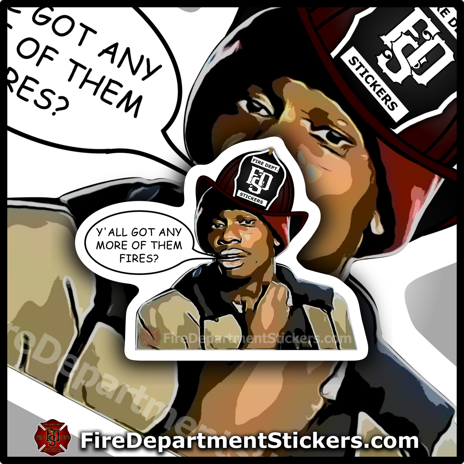 Tyrone B. Firefighter Sticker | Got any more of them fires? | Firefighter Memes | Firefighter Gift | Stickers &amp; Decals