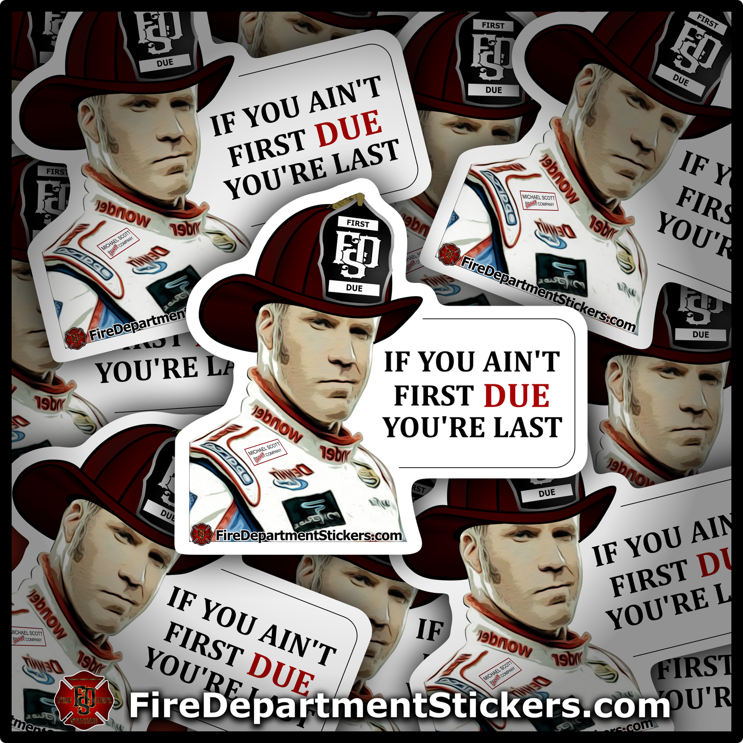 Ricky Bobby | Firefighter Sticker | If You Ain&#39;t First Due, You&#39;re Last | Meme | Funny