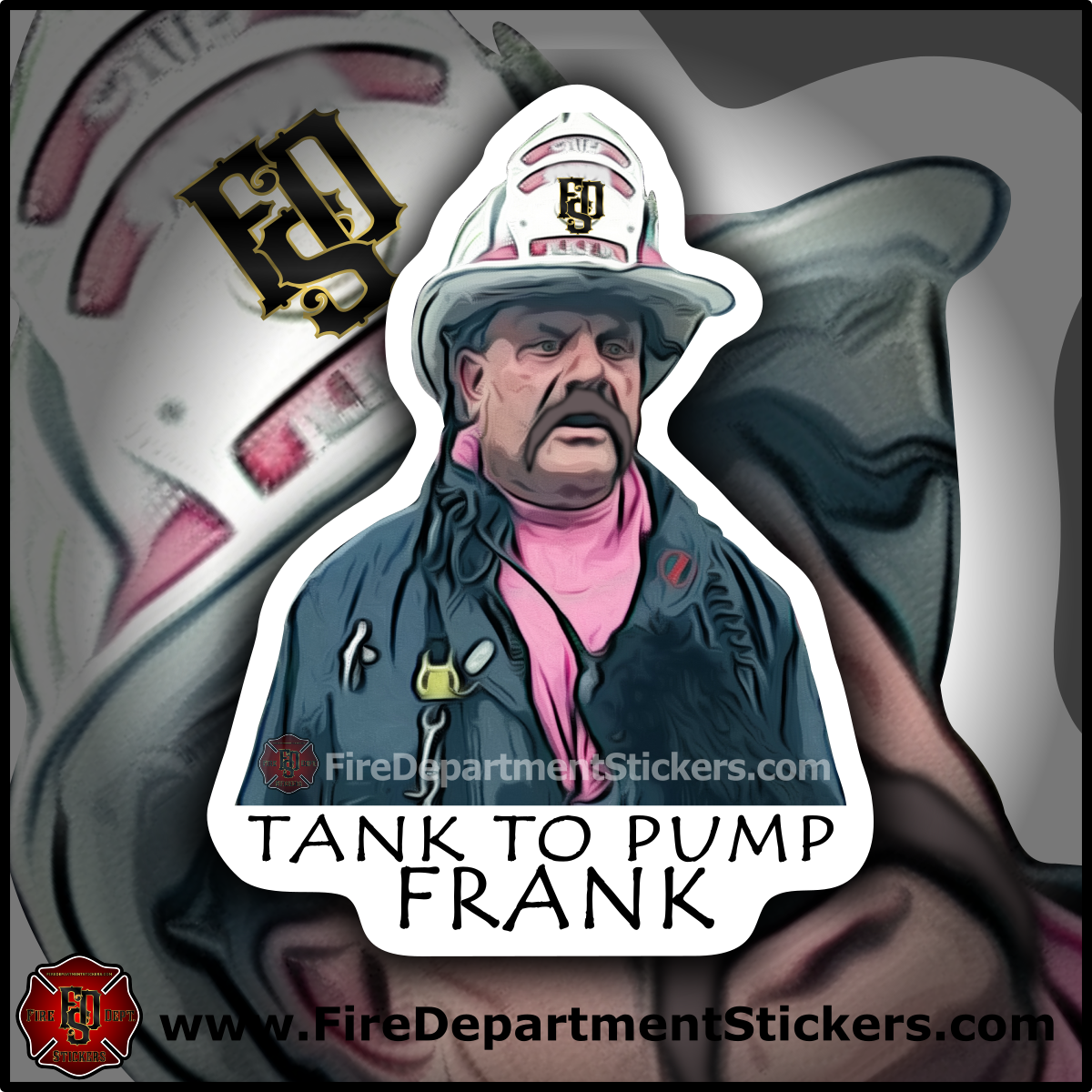 Tank To Pump Frank | Firefighter Sticker | Helmet Sticker | Firefighter Memes