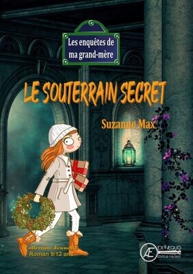 Le souterrain secret - les enquêtes de ma Grand-Mèr