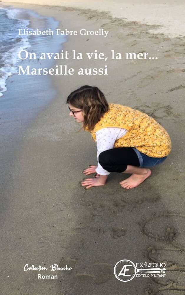 On avait la vie, la mer... Marseille aussi