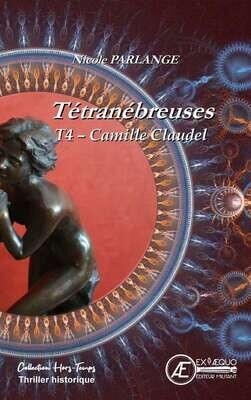 Tétranébreuses T4 - Camille Claudel