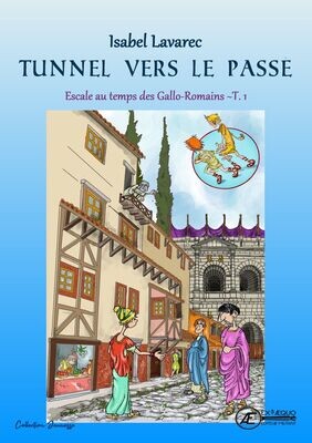 Escale chez les Gallo-Romains - Tunnel vers le passé T1