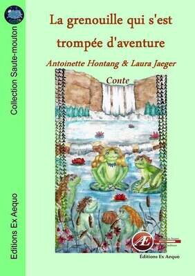 La grenouille qui s'est trompée d'aventure La grenouille qui s'est trompée d'aventure