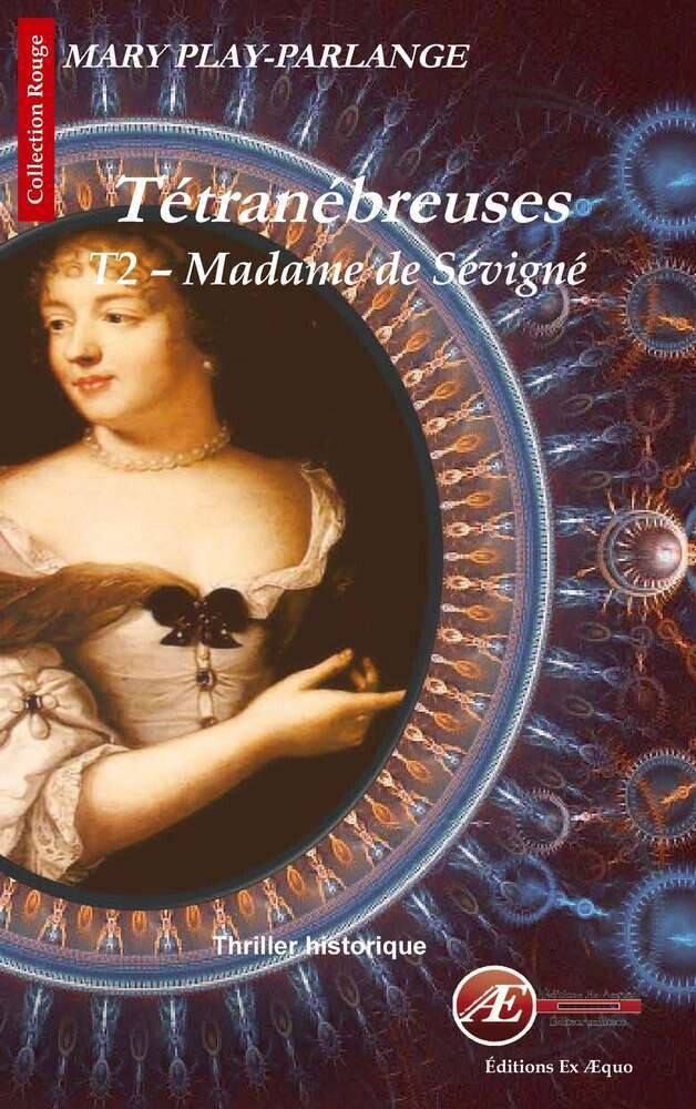 Tétranébreuses T2 Madame de Sévigné