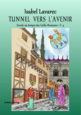 Tunnel vers l'avenir - Escale au temps des Gallo-Romains, T4