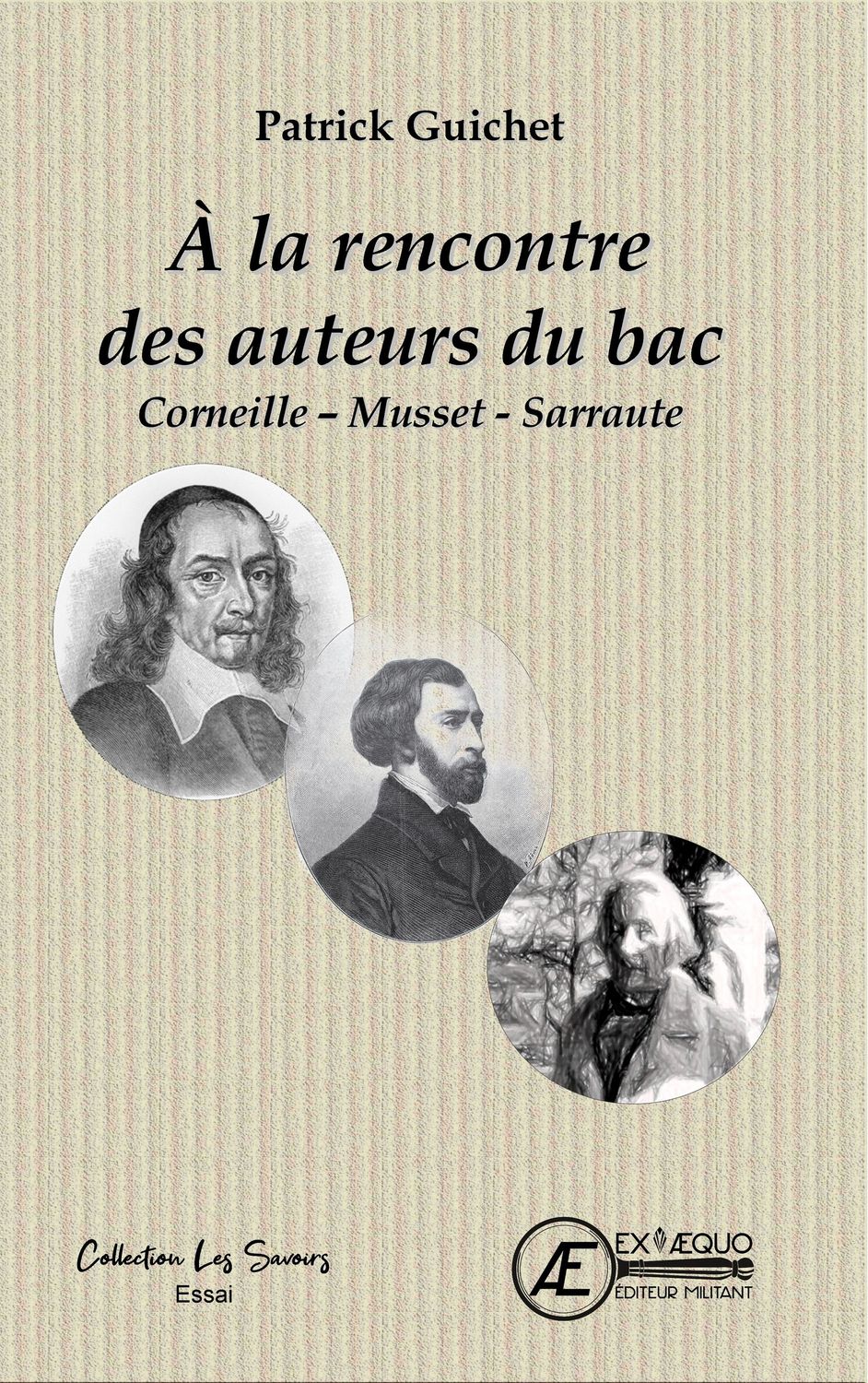 A la rencontre des auteurs du bac
Corneille - Musset - Sarraute