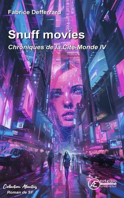 Snuff movies - Chroniques de la Cité-Monde IV