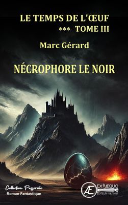 Nécrophore le Noir - Le Temps de l'Oeuf, Tome 3