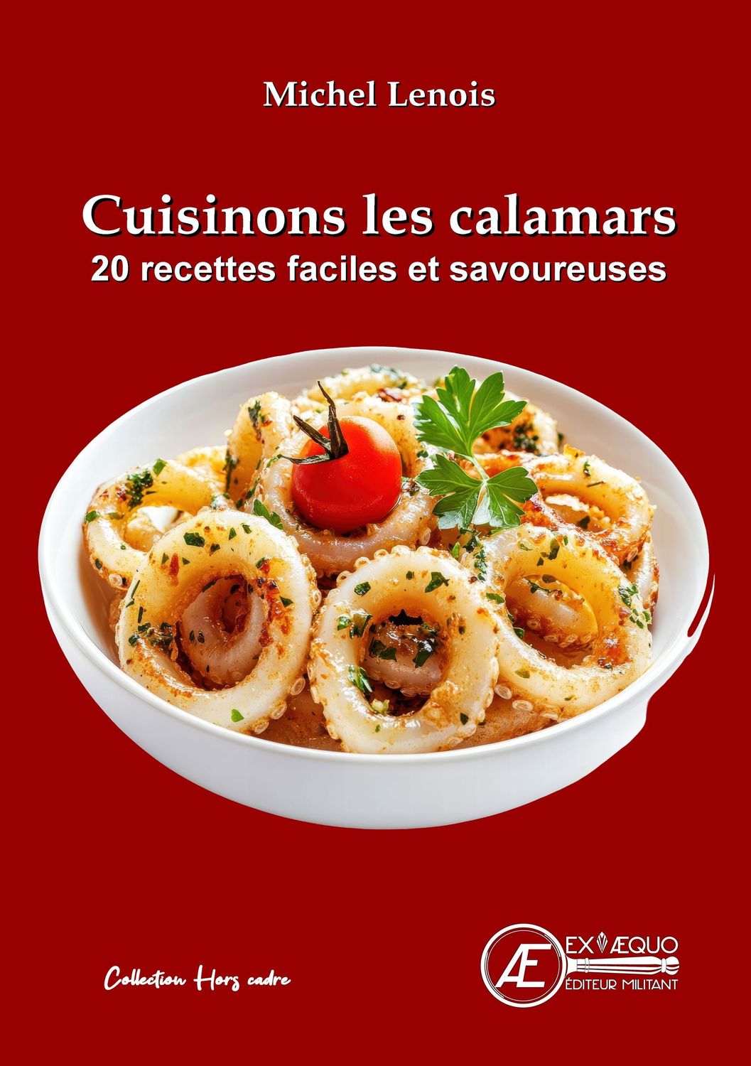 Cuisinons les calamars - 20 recettes faciles et savoureuses