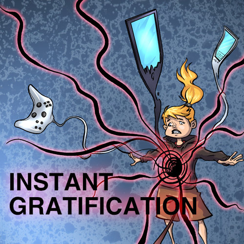 Instant Gratification
