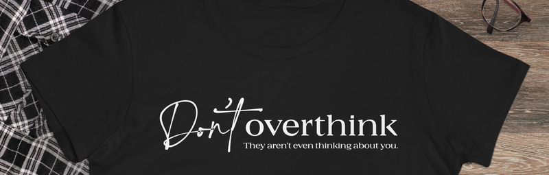 Don&#39;t overthink