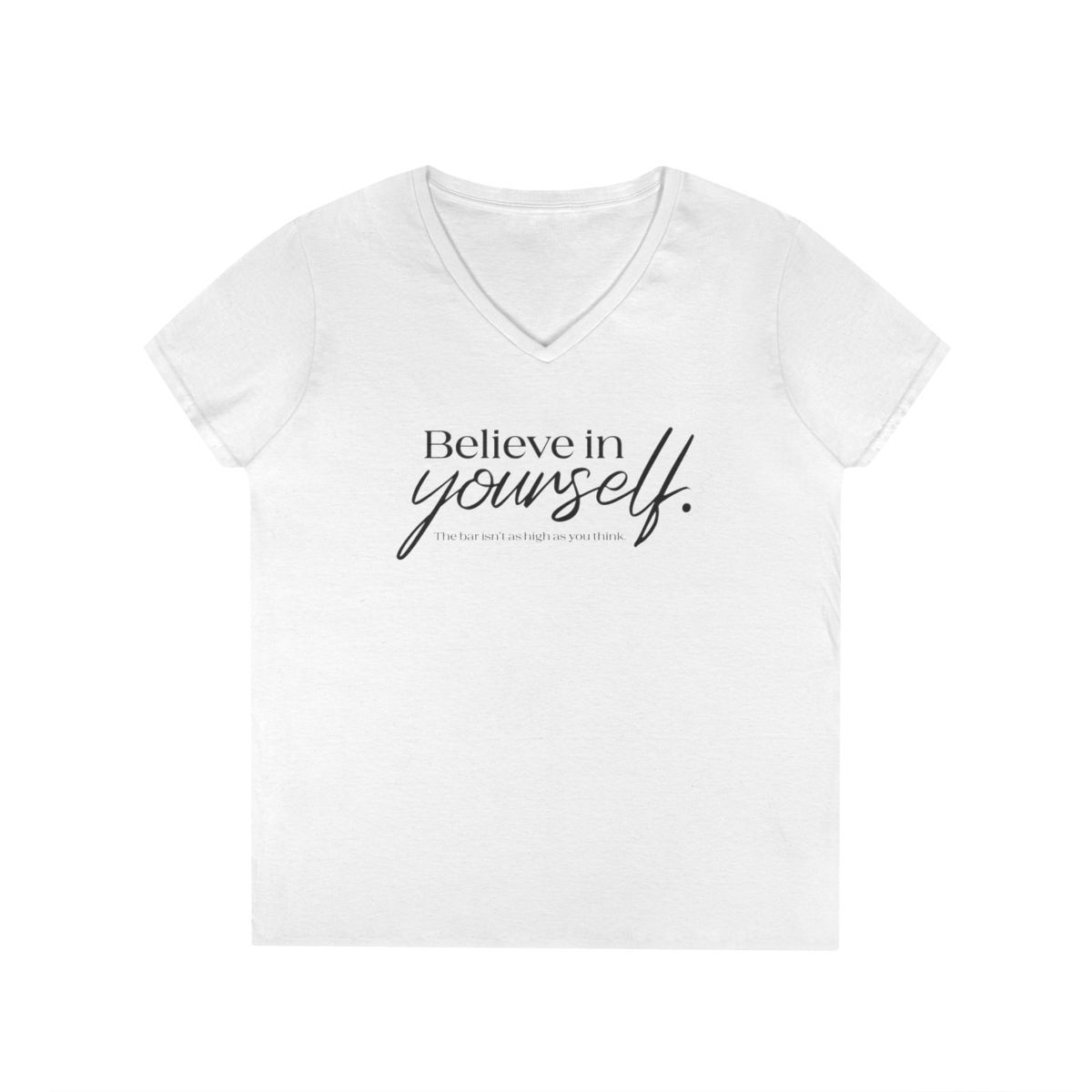 Believe In Yourself - Ladies&#39; V-Neck T-Shirt