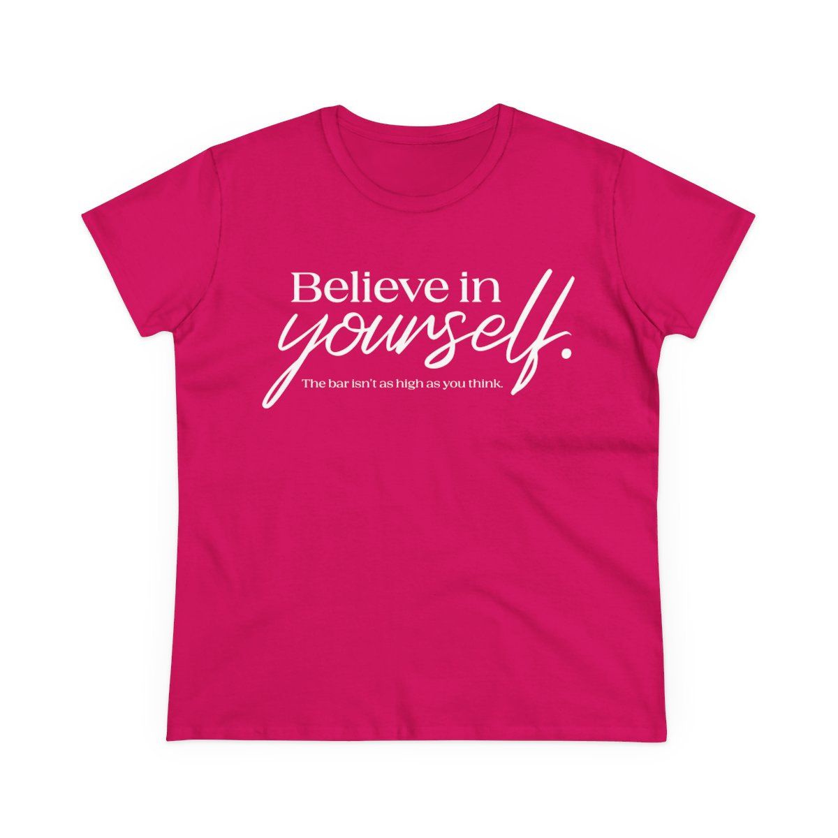 Believe In Yourself - Women&#39;s Midweight Cotton Tee