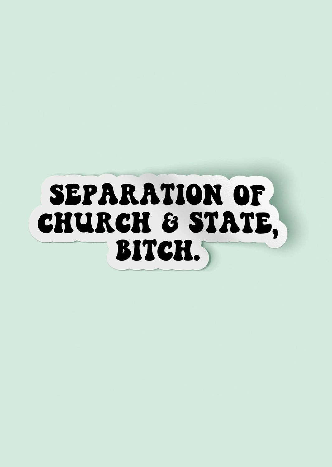 Separation Of Church And State Bitch Sticker