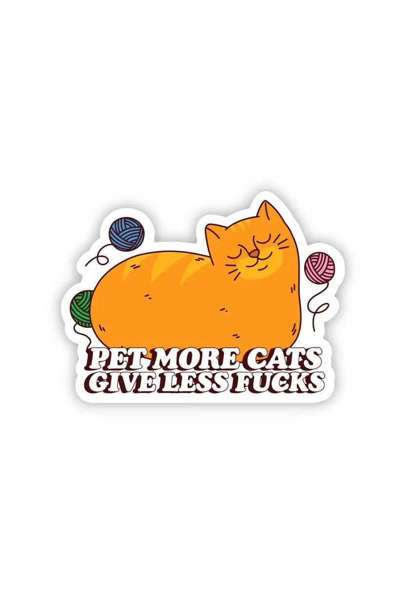 Pet More Cats Give Less Fucks Sticker