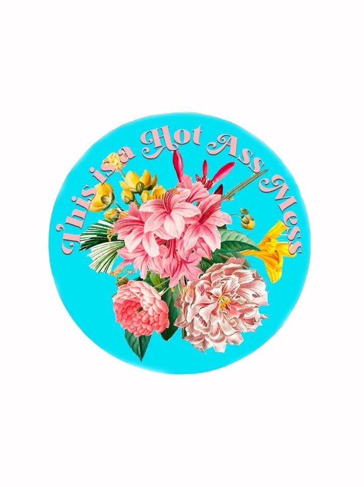 This Is A Hot Ass Mess Sticker