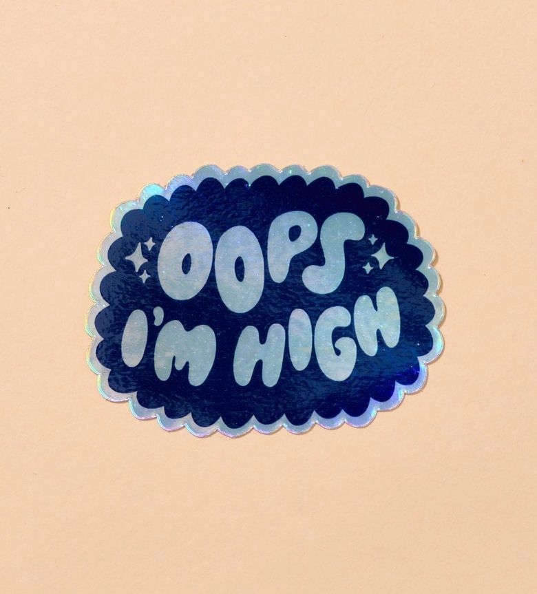 Oops I’m High Holographic Sticker