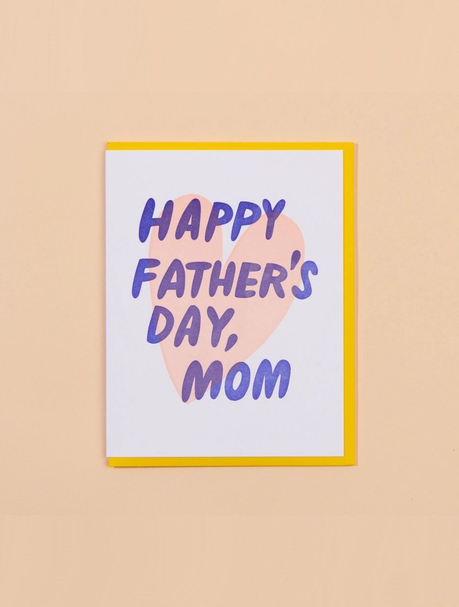 Happy Father’s Day, Mom Card
