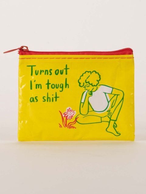 Turns Out I&#39;m Tough As Shit Coin Purse