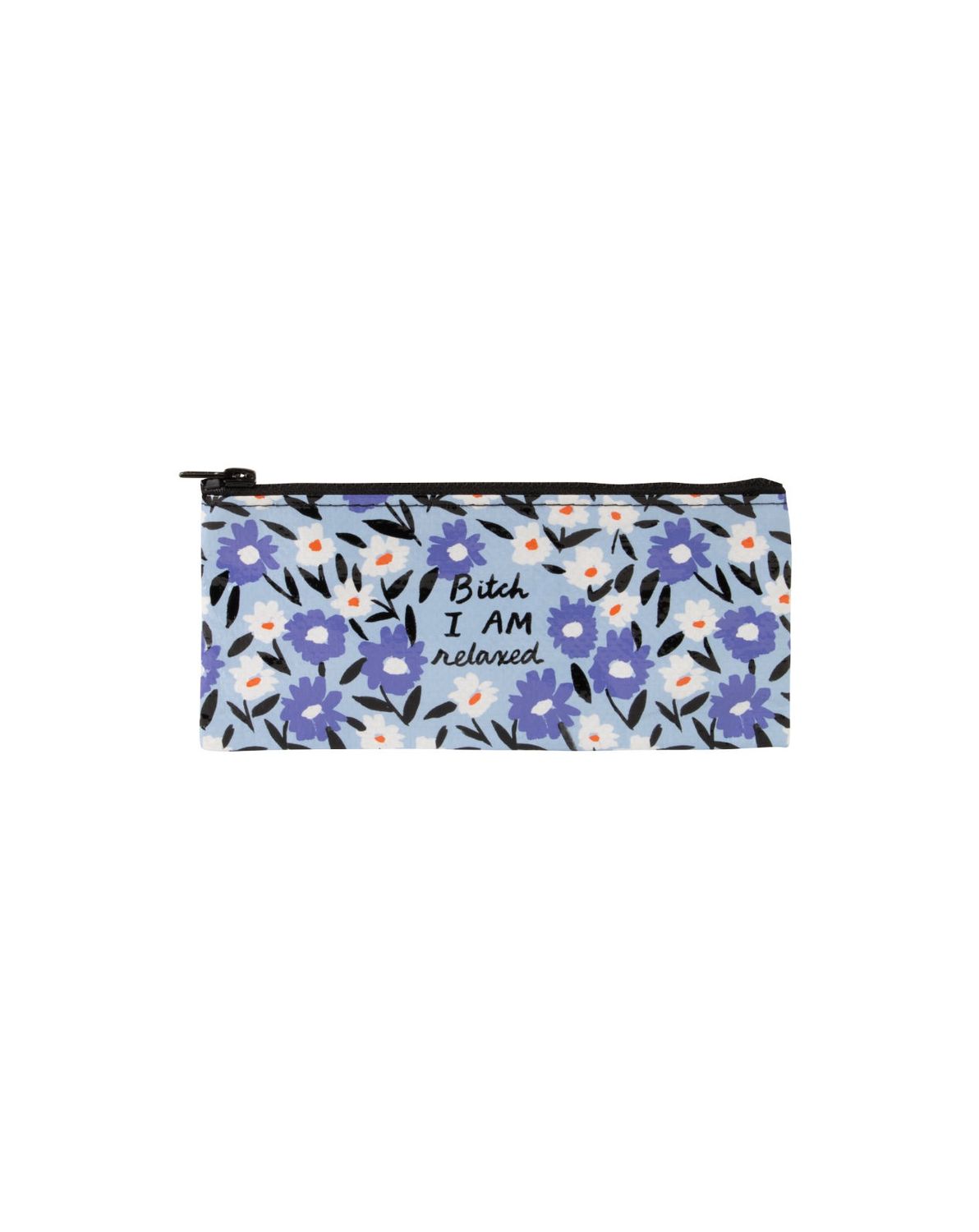 Bitch I Am Relaxed Pencil Case